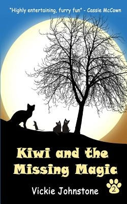 Kiwi and the Missing Magic by Johnstone, Vickie