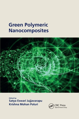 Green Polymeric Nanocomposites by Jujjavarapu, Satya Eswari