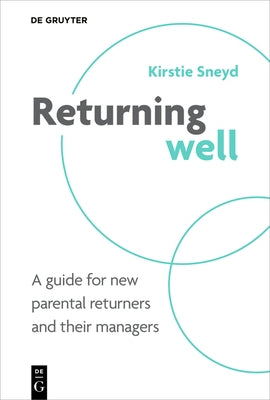 Returning Well: A Guide for Working Parents and Their Managers by Sneyd, Kirstie