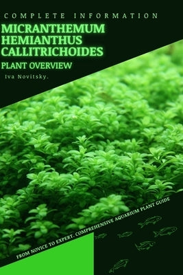 Micranthemum Hemianthus Callitrichoides: From Novice to Expert. Comprehensive Aquarium Plants Guide by Novitsky, Iva