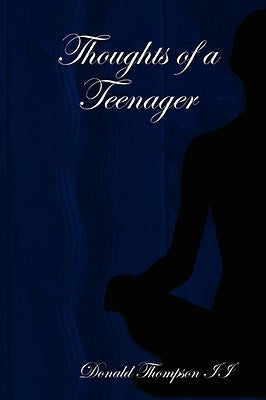 Thoughts of a Teenager by Thompson, Donald, II