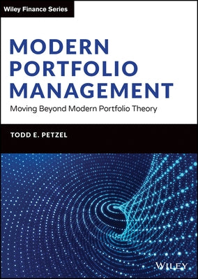 Modern Portfolio Management: Moving Beyond Modern Portfolio Theory by Petzel, Todd E.