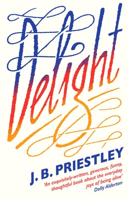 Delight by Priestley, J. B.