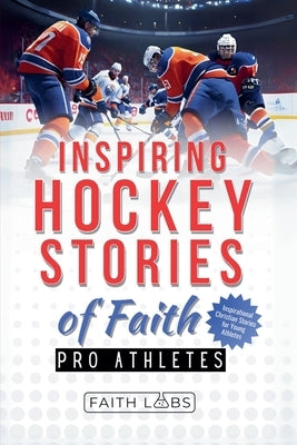 Inspiring Hockey Stories of Faith from Pro Athletes by Faithlabs