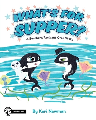 What's for Supper?: A Southern Resident Orca Story by Alba, Ashton