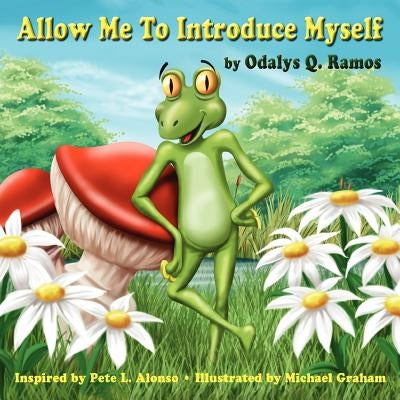 Allow Me to Introduce Myself by Ramos, Odalys Q.