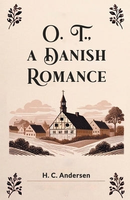 O. T., A Danish Romance by Andersen, H. C.