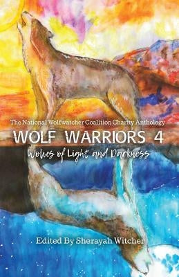 Wolf Warriors 4: Wolves of Light and Darkness by Witcher, Sherayah