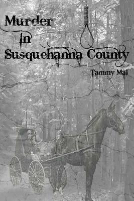 Murder in Susquehanna County by Mal, Tammy