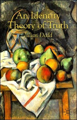 An Identity Theory of Truth by Dodd, Julian
