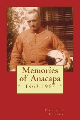 Memories of Anacapa by O'Leary, Richard L.