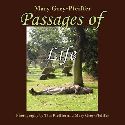 Passages of Life by Grey-Pfeiffer, Mary