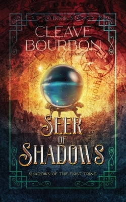 Seer of Shadows by Bourbon, Cleave