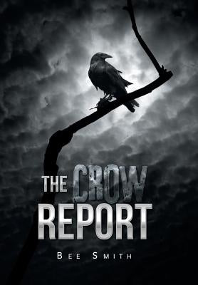 The Crow Report by Smith, Bee
