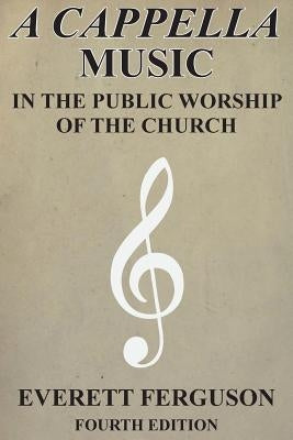 A Cappella Music in the Public Worship of the Church by Ferguson, Everett