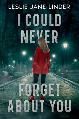 I Could Never Forget About You by Linder, Leslie Jane