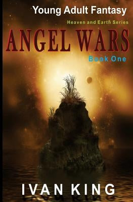 Young Adult Fantasy: Angel Wars [Young Adult Fantasy Books] by King, Ivan