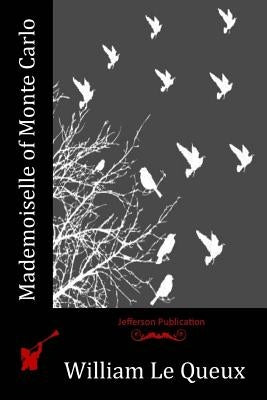 Mademoiselle of Monte Carlo by Le Queux, William