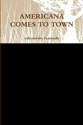 Americana Comes to Town by Momodu, Oshiomowe