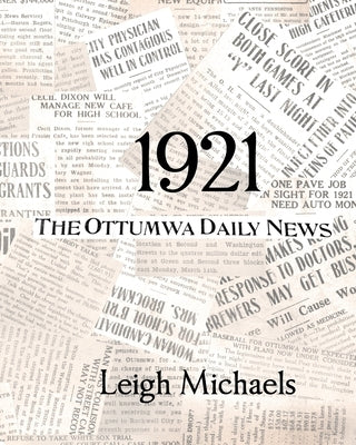 1921: The Ottumwa Daily News by Michaels, Leigh