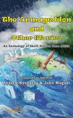 Armageddon & Other Stories: An Anthology of Short Stories from Africa by Nyongesa, Andrew