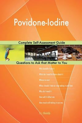 Povidone-Iodine; Complete Self-Assessment Guide by Blokdijk, G. J.