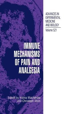 Immune Mechanisms of Pain and Analgesia by Machelska, Halina