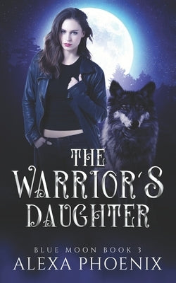The Warrior's Daughter by Phoenix, Alexa