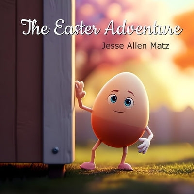 The Easter Adventure by Matz, Jesse Allen