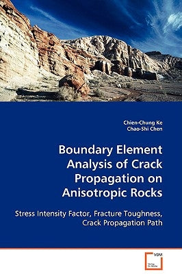 Boundary Element Analysis of Crack Propagation on Anisotropic Rocks by Ke, Chien-Chung