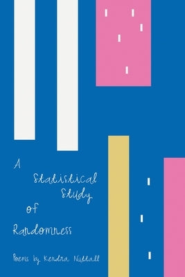 A Statistical Study of Randomness by Nuttall, Kendra