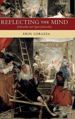 Reflecting the Mind: Indexicality and Quasi-Indexicality by Corazza, Eros