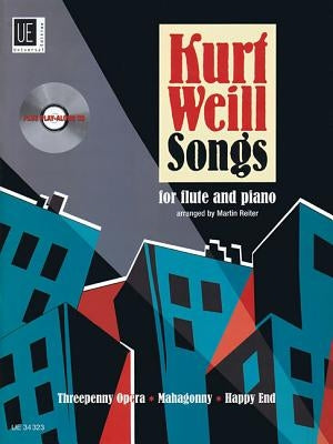 Kurt Weill Songs: Flute and Piano with a CD of Performance and Play-Along Tracks Book/CD by Weill, Kurt