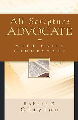 All Scripture Advocate by Clayton, Robert E.