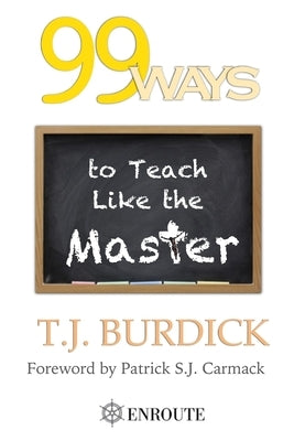 99 Ways to Teach like the Master by Burdick, Tj