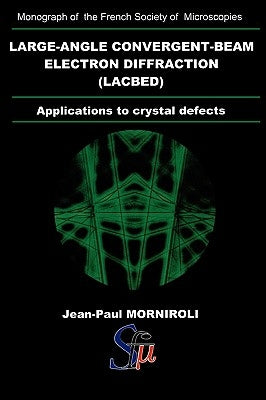 Large-Angle Convergent-Beam Electron Diffraction Applications to Crystal Defects by Morniroli, Jean- Paul