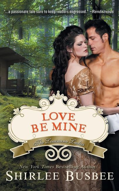 Love Be Mine (The Louisiana Ladies Series, Book 3) by Busbee, Shirlee