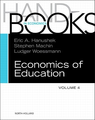 Handbook of the Economics of Education: Volume 4 by Hanushek, Eric A.