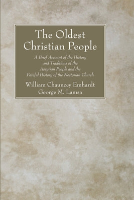 The Oldest Christian People by Emhardt, William Chauncey