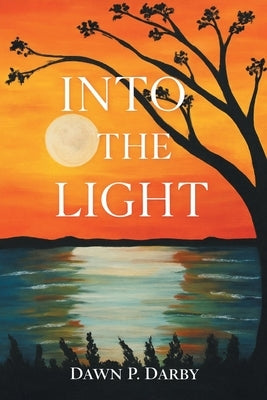 Into the Light by Darby, Dawn P.