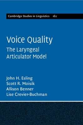 Voice Quality: The Laryngeal Articulator Model by Esling, John H.