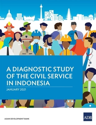 A Diagnostic Study of the Civil Service in Indonesia by Asian Development Bank