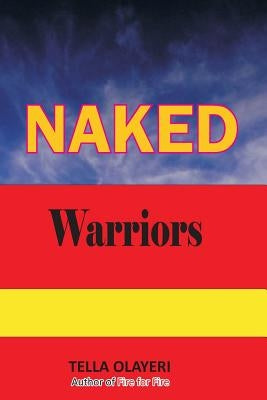 NAKED Warriors by Olayeri, Tella