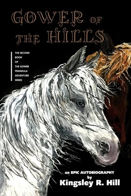 Gower of the Hills by Hill, Kingsley Ross