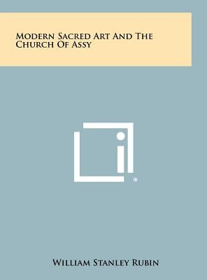 Modern Sacred Art and the Church of Assy by Rubin, William Stanley