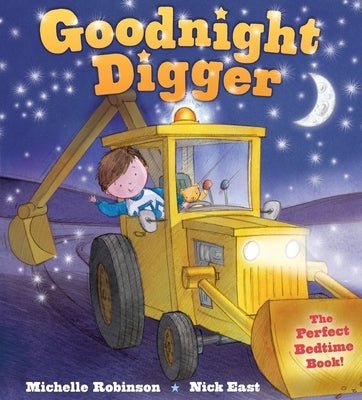 Goodnight Digger: The Perfect Bedtime Book! by Robinson, Michelle