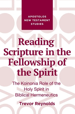 Reading Scripture in the Fellowship of the Spirit by Reynolds, Trevor