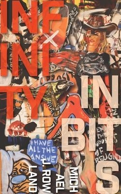 Infinity in Bits by Rowland, Michael