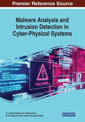 Malware Analysis and Intrusion Detection in Cyber-Physical Systems by Shiva Darshan, S. L.