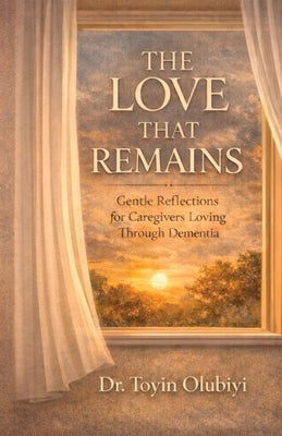 The Love That Remains by Olubiyi, Toyin